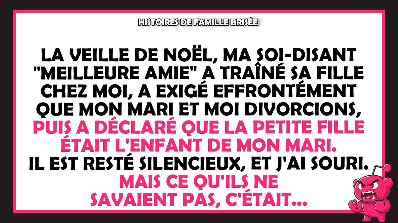 La veille de Noël, ma meilleure amie a publiquement déclaré qu'elle était la maîtresse de mon mari