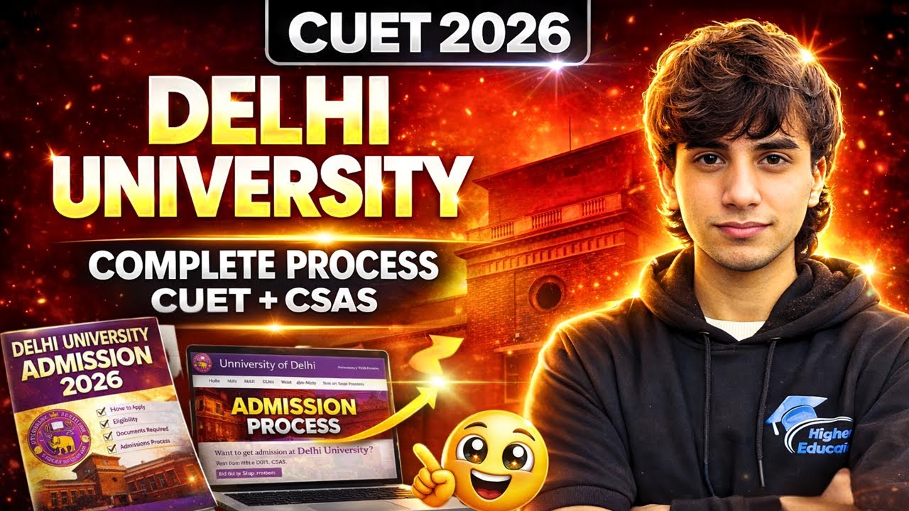 Delhi University Admission Process 2026 | CUET, CSAS Portal, Preference Filling & Seat Allotment