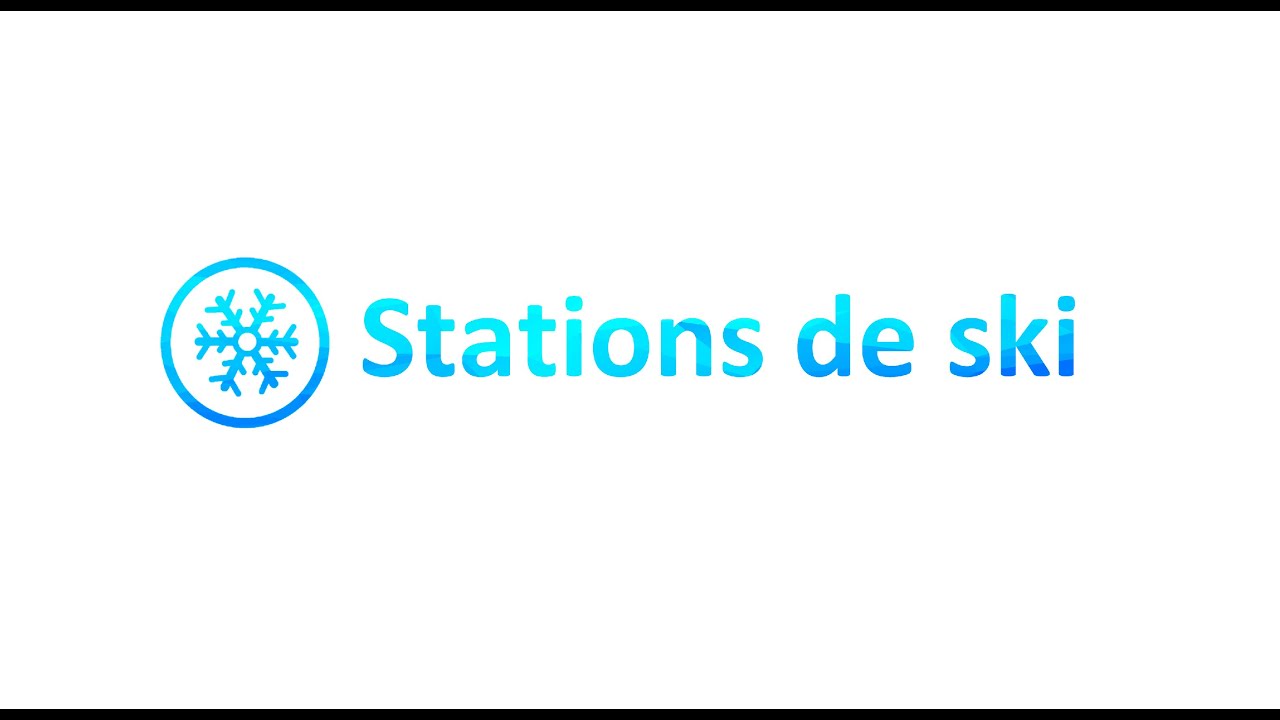 Pr&eacute;sentation Stations de ski
