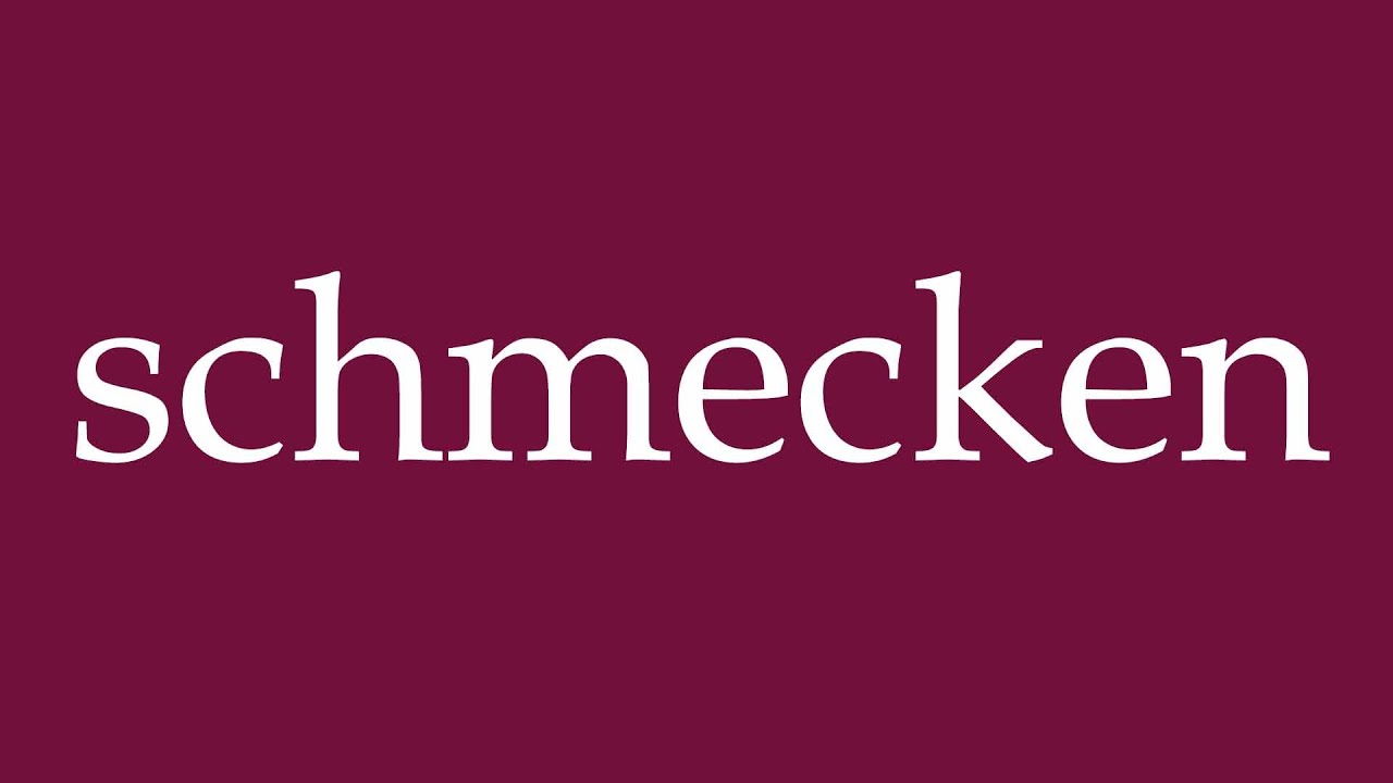 How to Pronounce ''schmecken'' (taste) Correctly in German