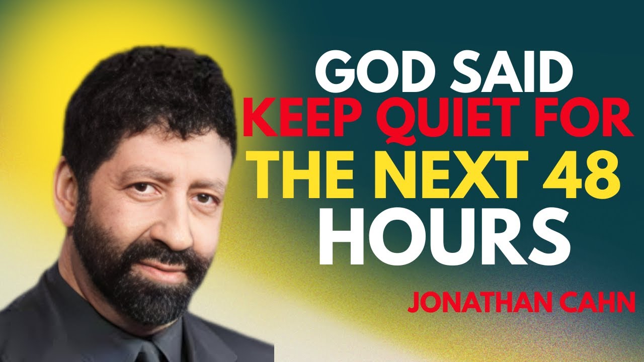 God Said KEEP QUIET for the Next 48 Hours | Powerful Prophetic Message SPEECH BY JONATHAN CAHN