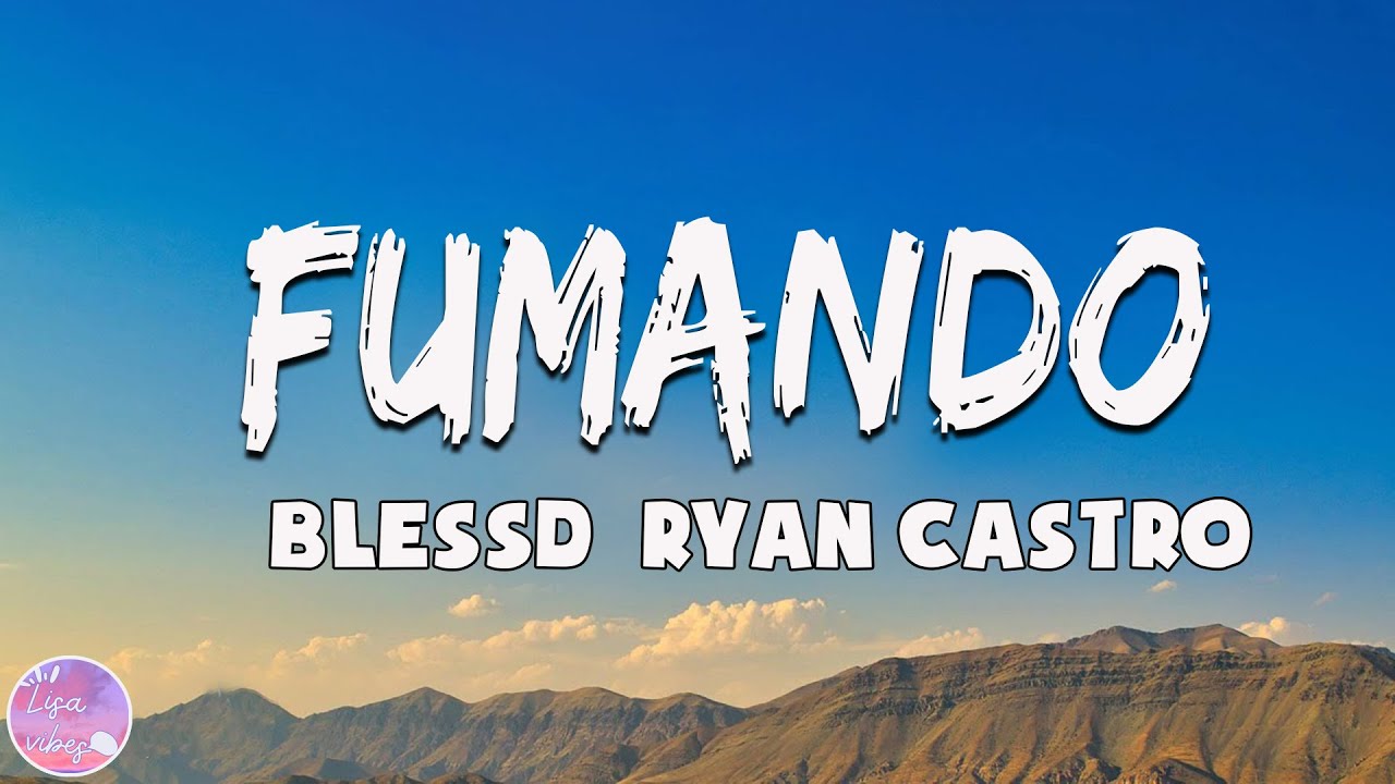 Blessd, Ryan Castro - Fumando (Letra/Lyrics)