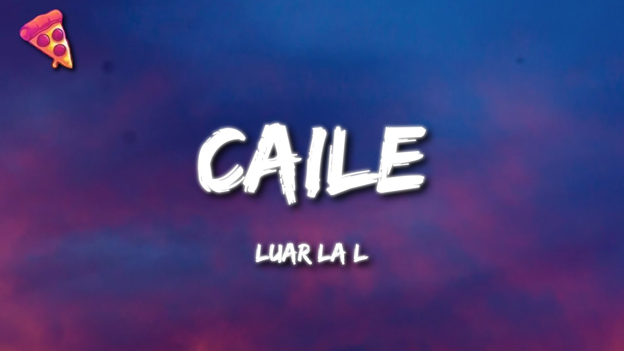 Luar La L - Caile Letra