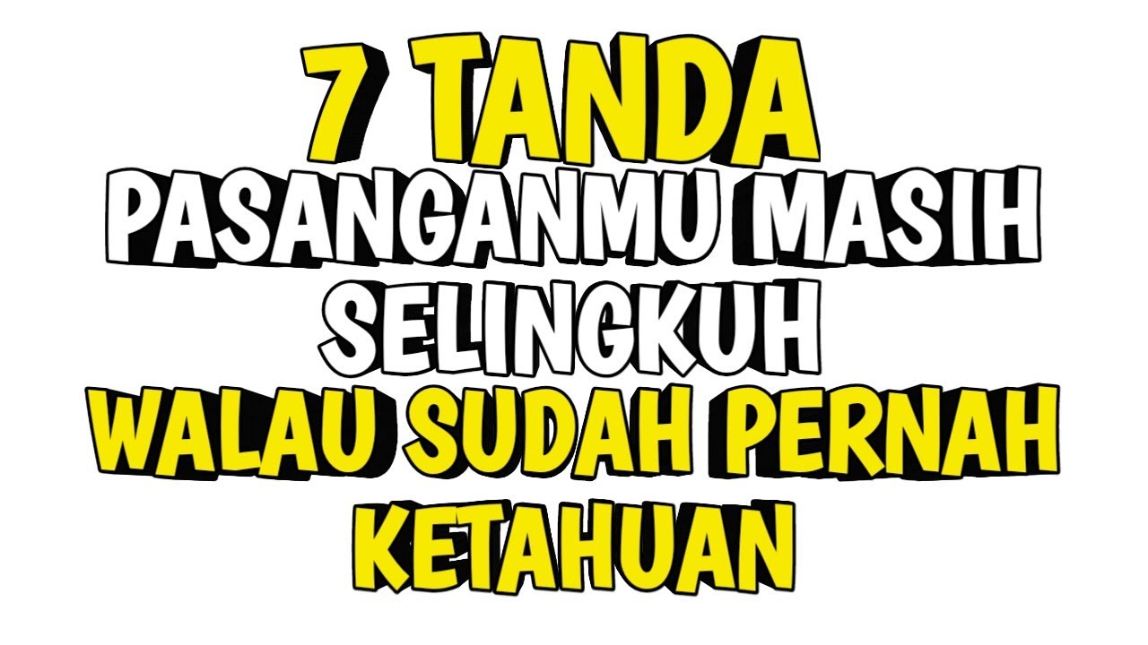 CIRI-CIRI PASANGAN MASIH SELINGKUH MESKI SUDAH PERNAH KETAHUAN
