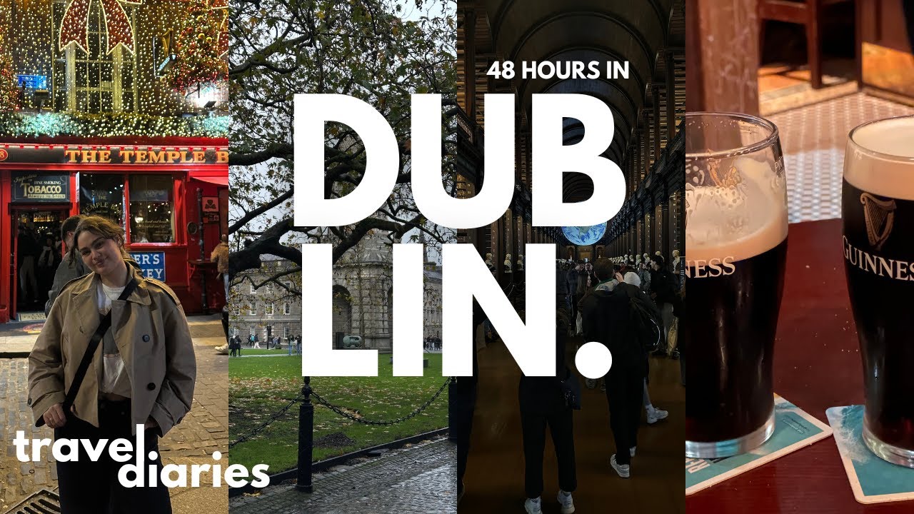 travel diaries | 48 hours in Dublin!