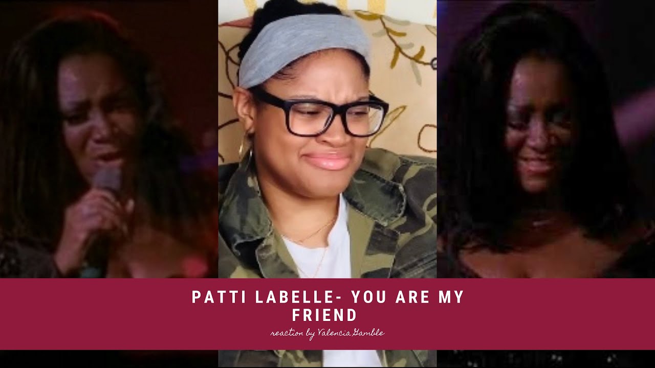 (FIRST TIME REACTION!) Patti Labelle- You are my friend- Reaction Video!