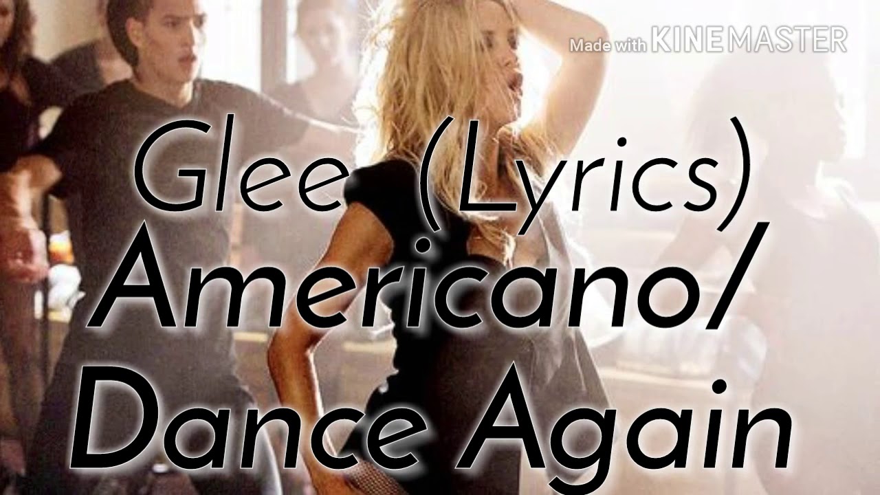 Glee - Americano/Dance Again (Lyrics)