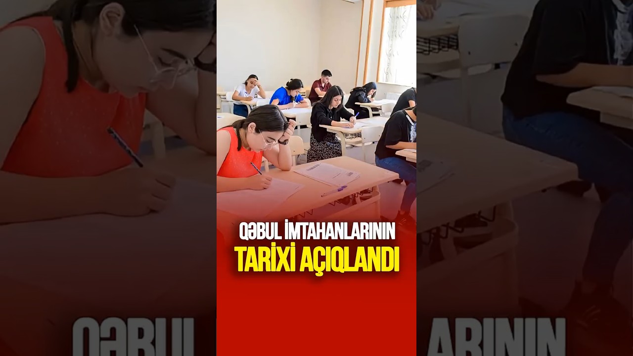 Qəbul imtahanlarının TARİXİ AÇIQLANDI  #tvmusavat #azerbaycan #sonxəbərlər