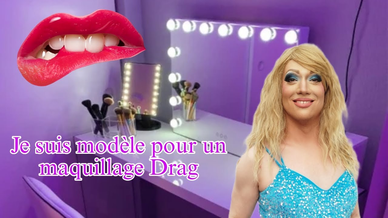 PARCOURS TRANS  : JE SUIS MODÈLE POUR UN MAKE UP DRAG