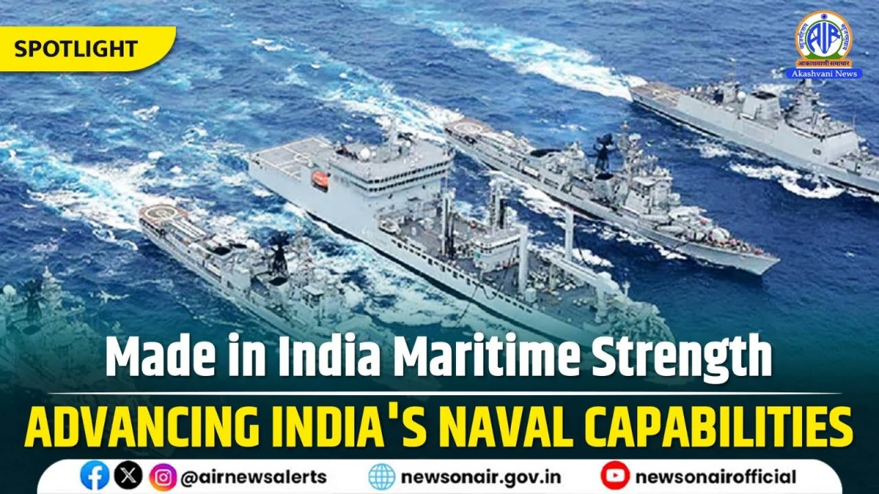 Made in India Maritime Strength: Advancing India's Naval Capabilities | 22 June