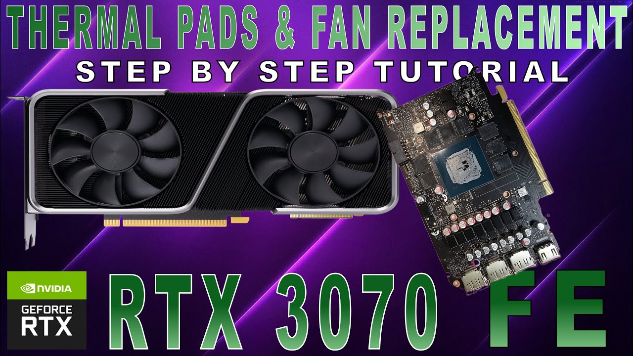 NVIDIA RTX 3070 FE Founders Edition | Замена термопрокладок, термопасты и вентиляторов | Руководс...