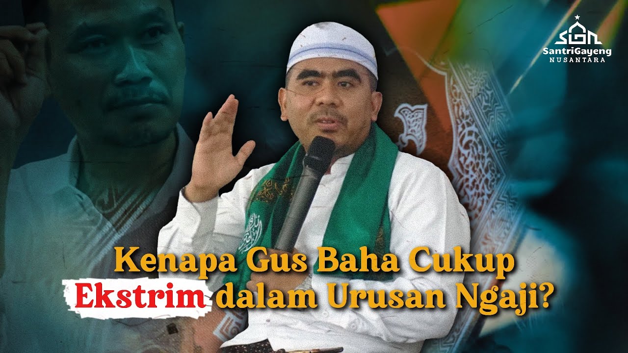Kenapa Gus Baha Cukup Ekstrim dalam Urusan Ngaji?!