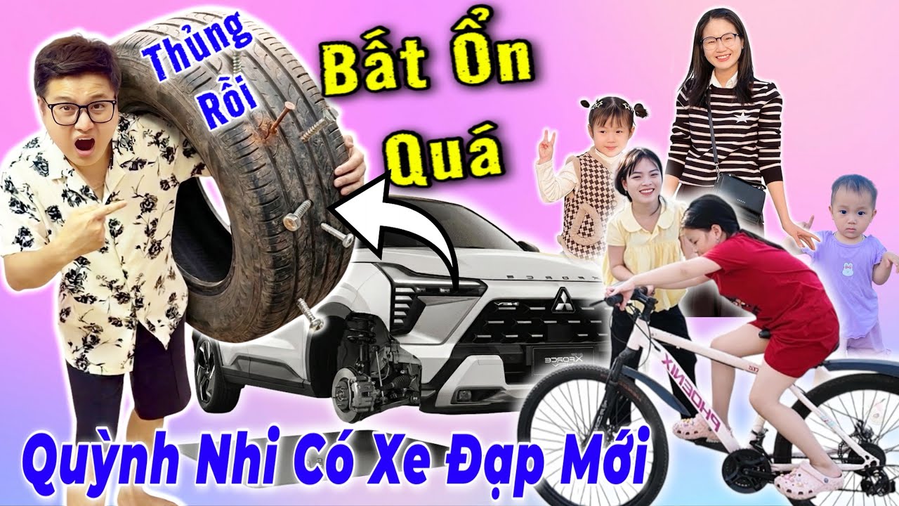 Quỳnh Nhi C&oacute; Xe Đạp Mới - &Ocirc; T&ocirc; Bố H&ugrave;ng Bị Thủng Lốp