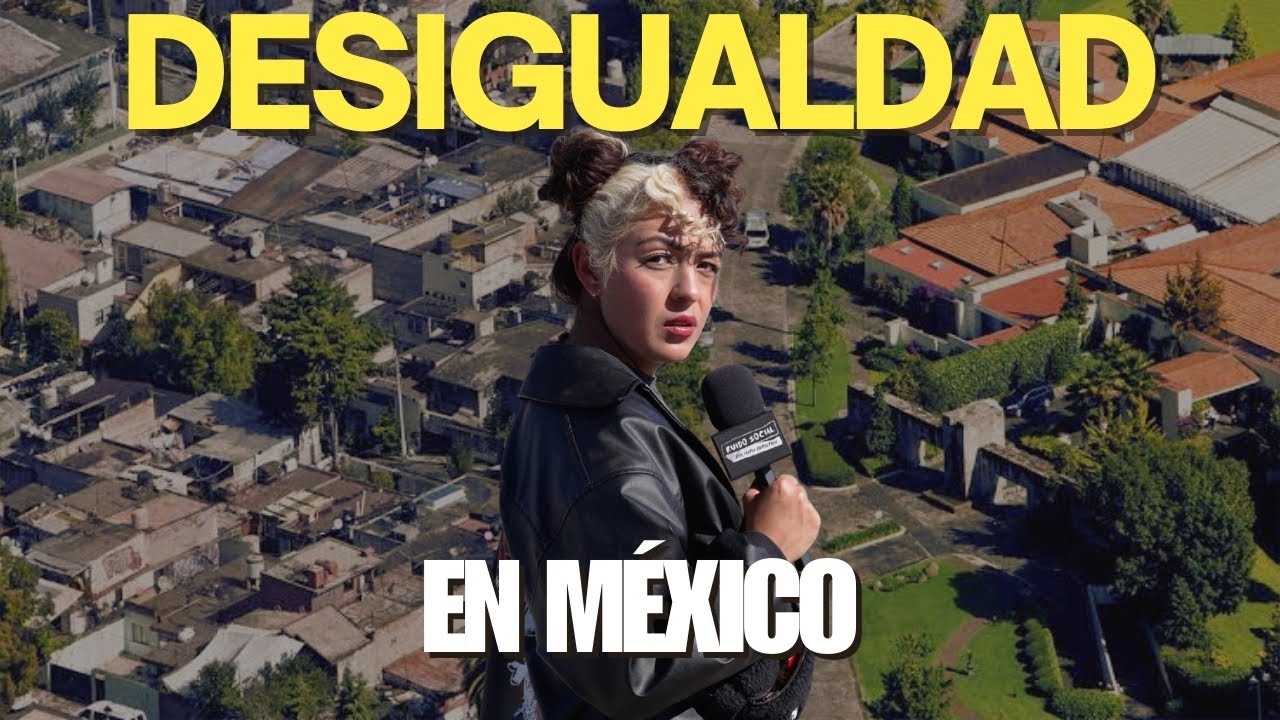 DESIGUALDAD en MÉXICO - Ruido Social