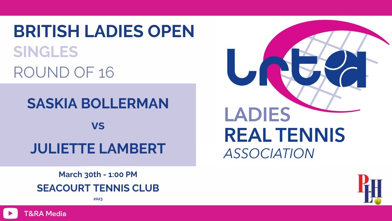 British Ladies Open 2023 - Singles - Round of 16 - Saskia Bollerman vs Juliette Lambert