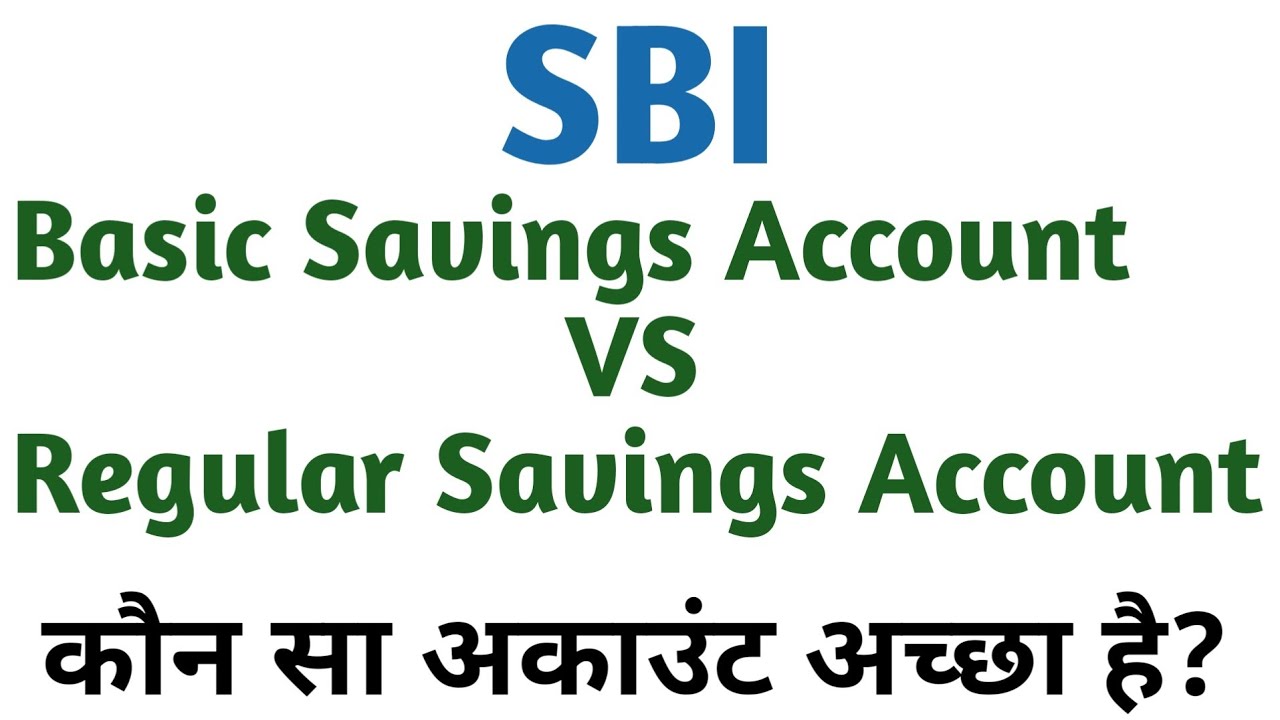 Which SBI Account is best ? Basic Savings Vs Regular Savings Account 