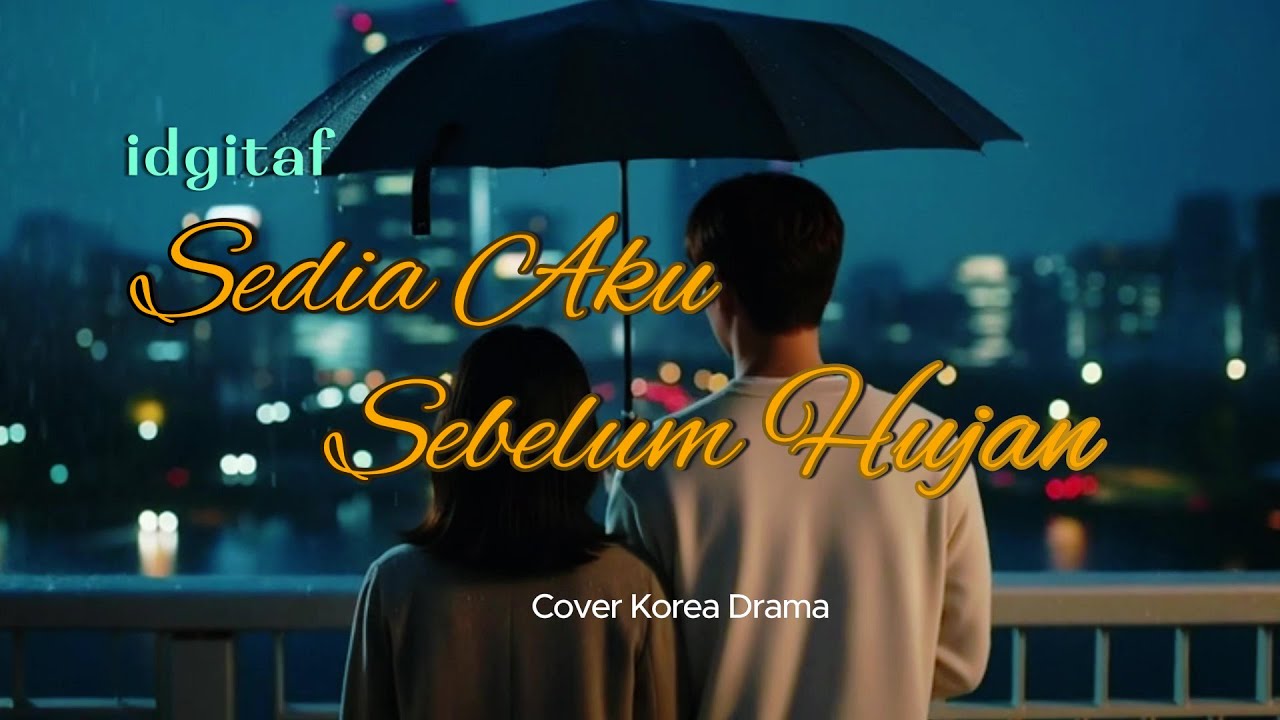 Idgitaf - Sedia Aku Sebelum Hujan (Cover Korea Drama)