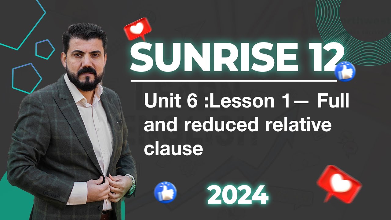 Sunrise 12 - Unit 6 :Lesson 1— Full and reduced relative clause