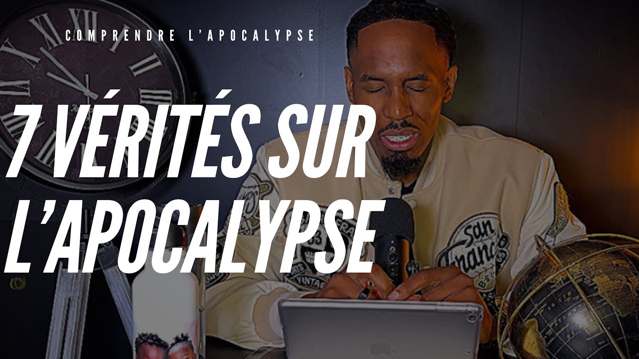 COMPRENDRE L’APOCALYPSE (Ep.1) : 7 vérités fondamentales pour bien comprendre l’apocalypse