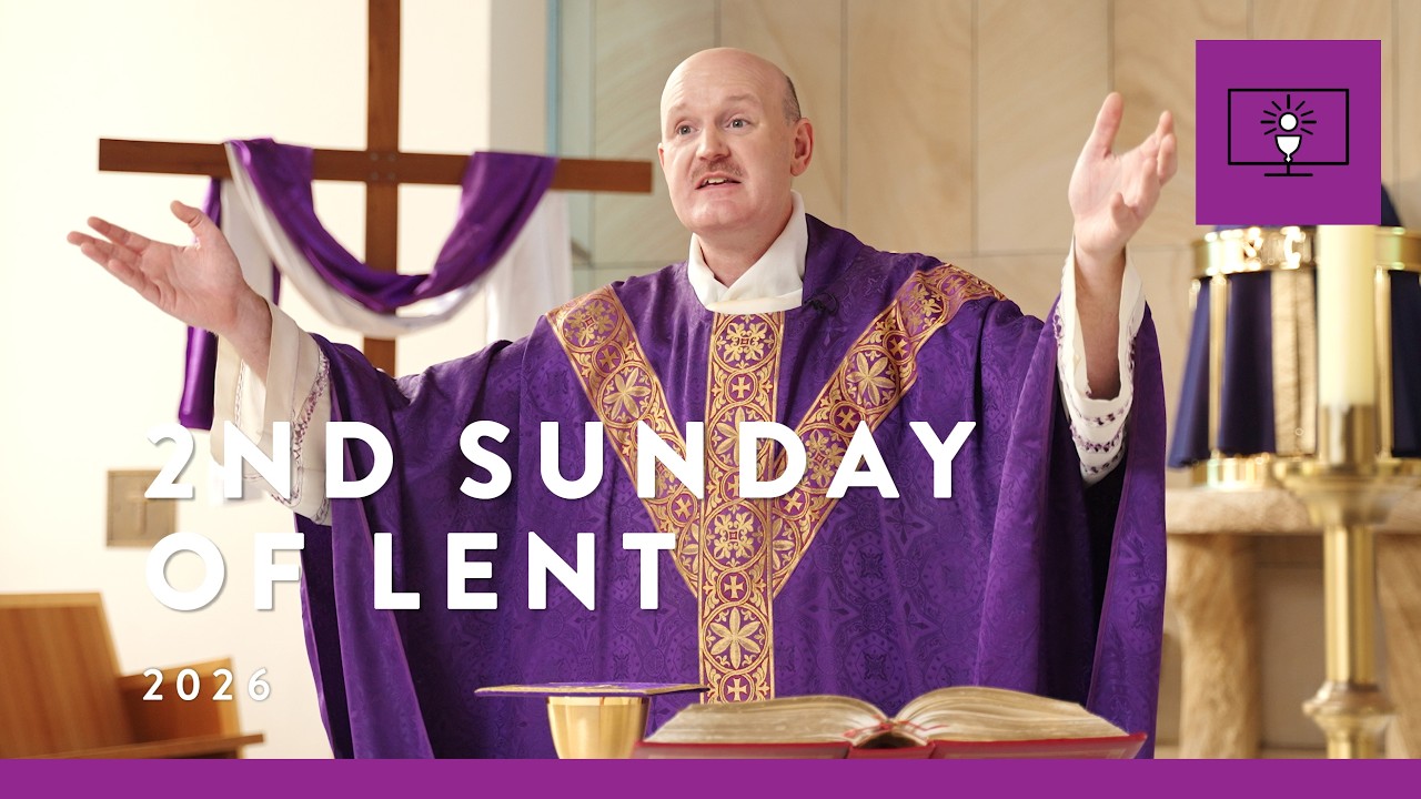 MASS FOR YOU AT HOME with Fr James McCarthy &ndash; 2nd Sunday of Lent [Yr A]