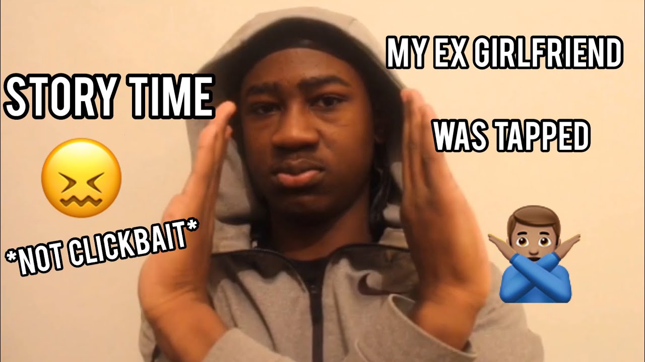 STORY-TIME: MY CRAZY FIRST EX GIRLFRIEND🙈🙅🏽‍♂️