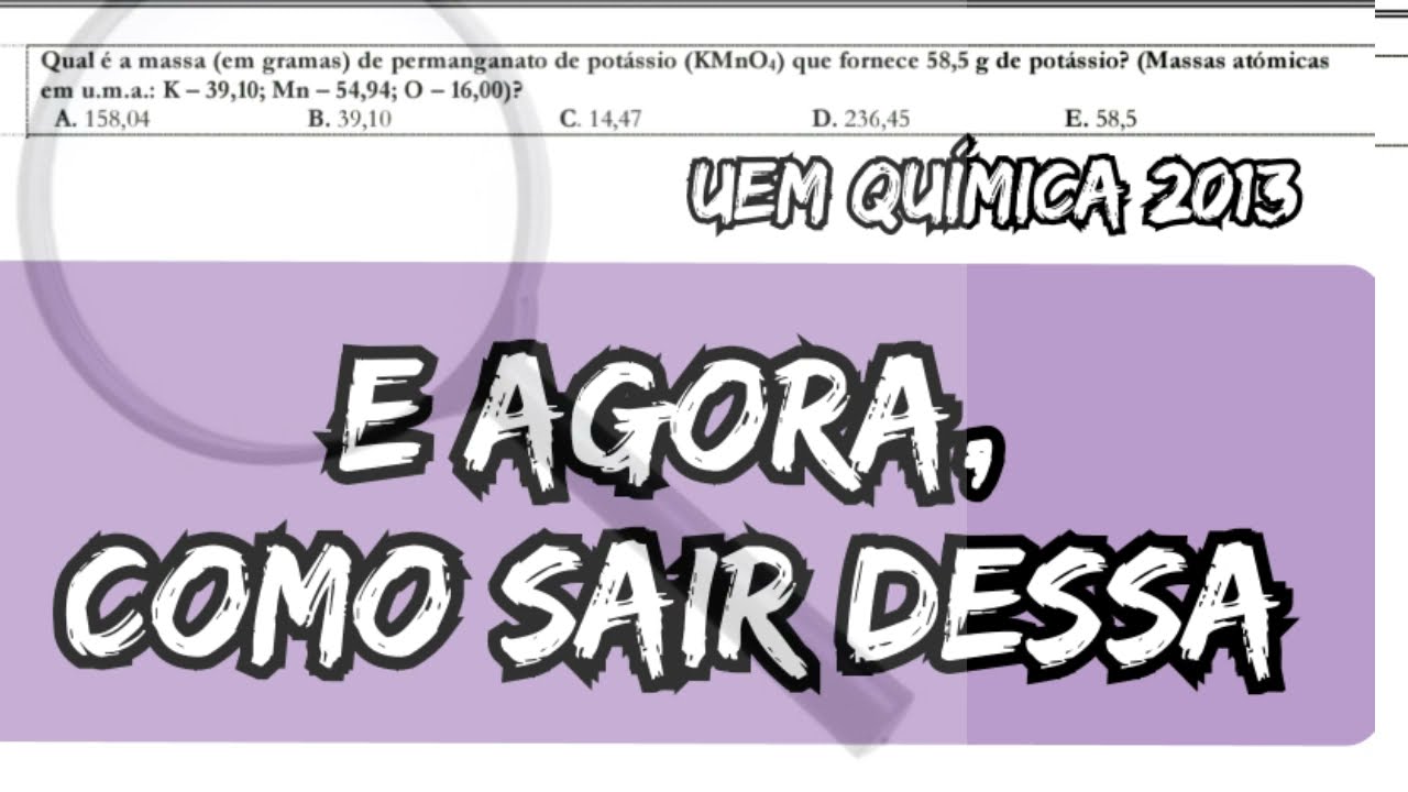 Química UEM 2013 Resolvido | O início da Resolução