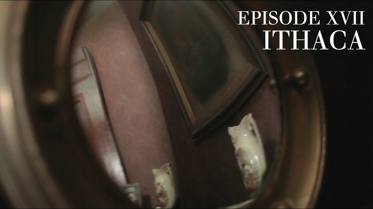 Episode XVII ITHACA -- Presented by Caroline Elbay
