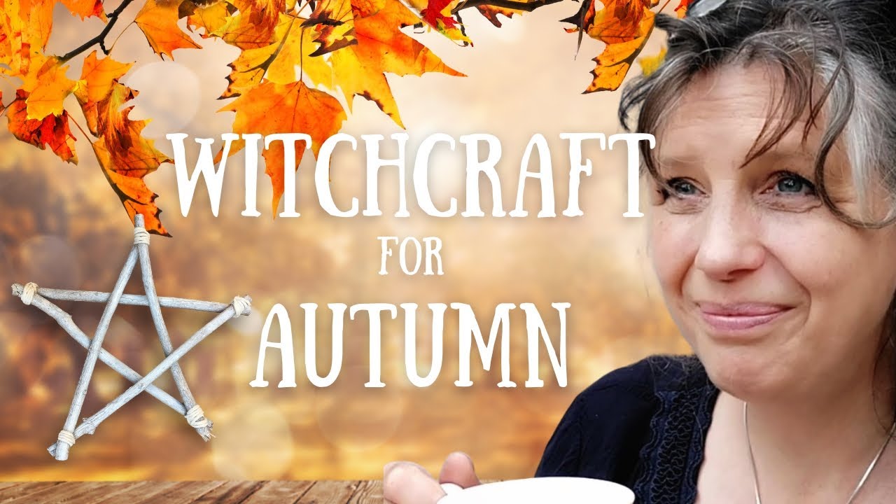 Autumn Witchcraft Rites, Traditions and Rituals (Seasonal Magick)