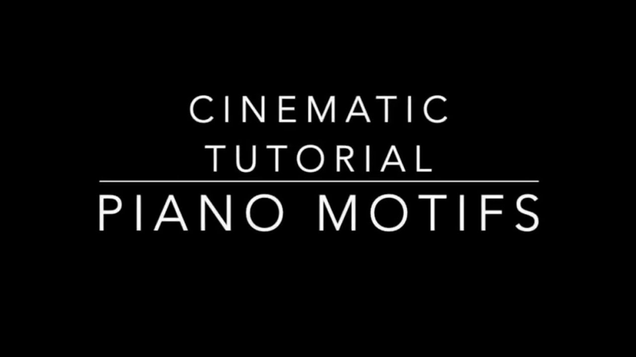 Piano Motifs - Cinematic Tutorial