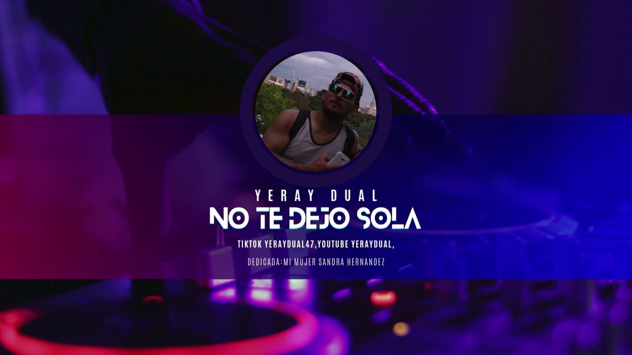 NO TE DEJO SOLA-YERAY DUAL