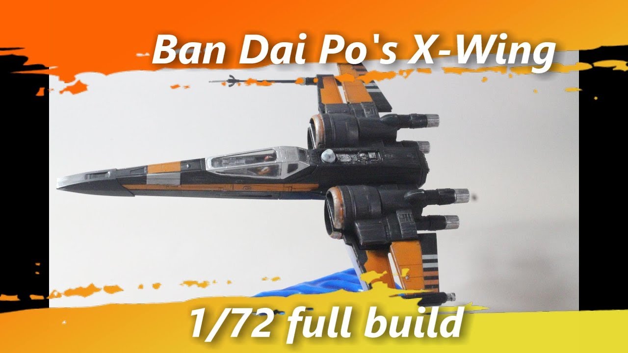 PO's XWING 1/72 BanDai Full Build
