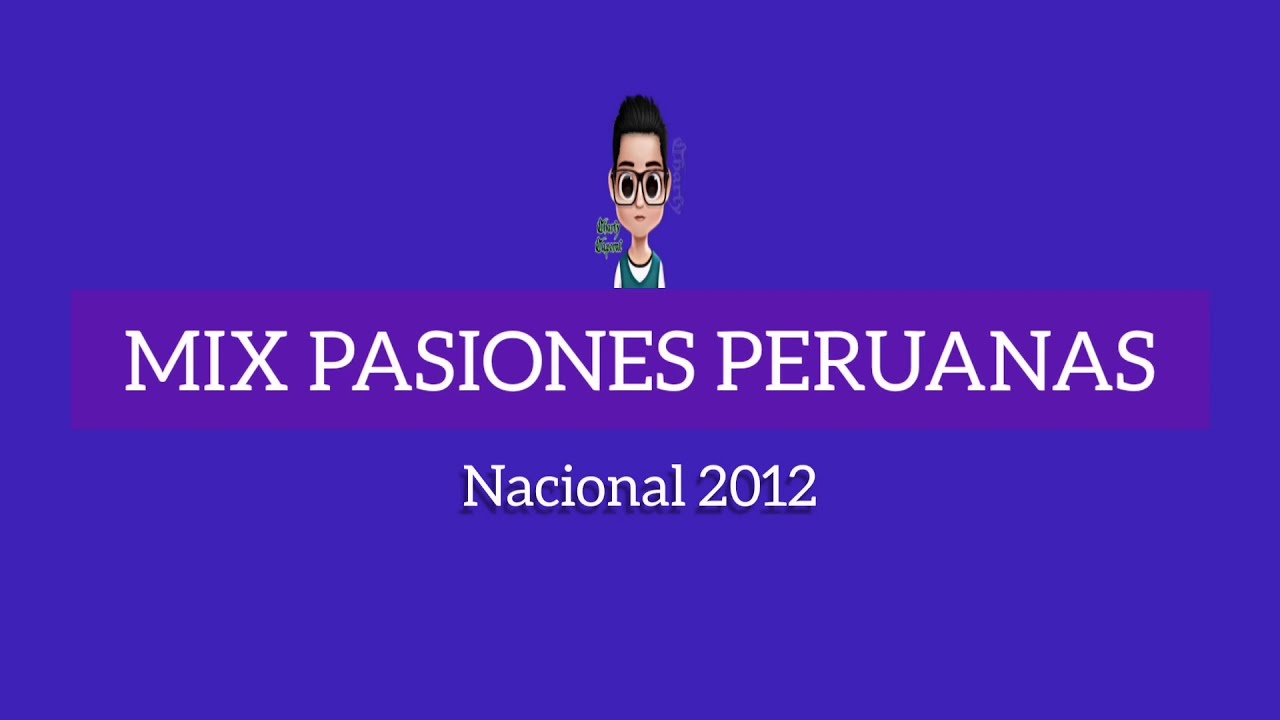 Mix Pasiones Peruanas 2012 - DJ Desconocido