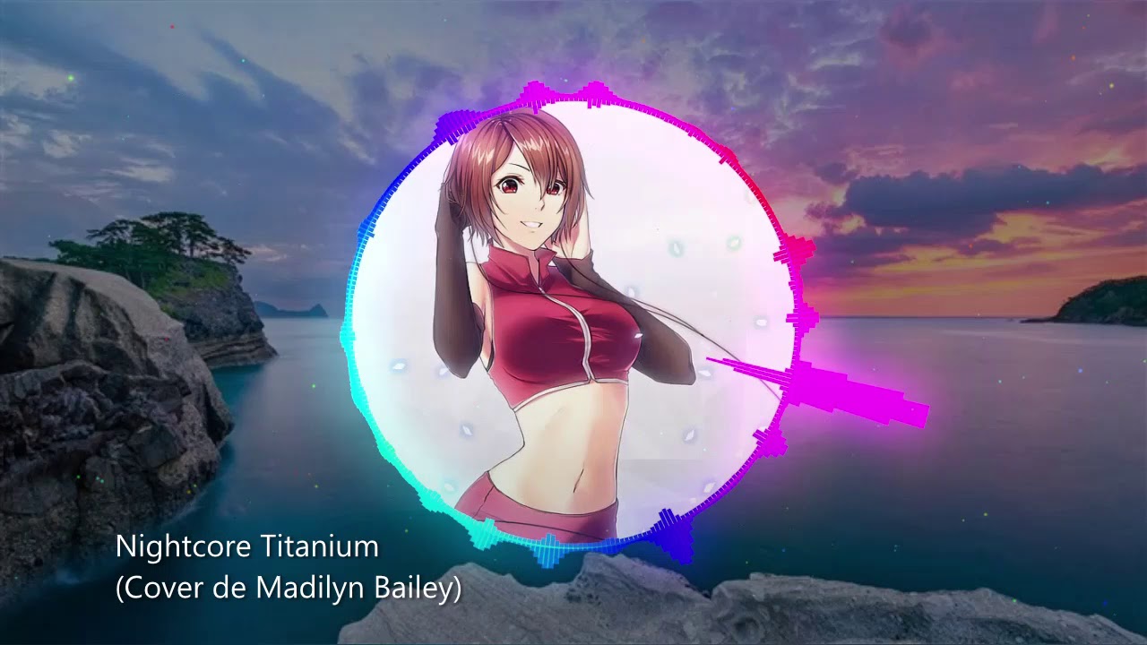 Nightcore Titanium(Cover Madilyn Bailey)