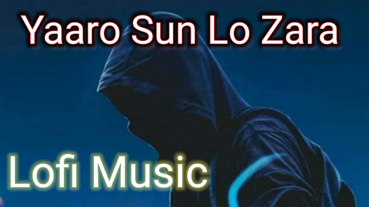 Yaaro Sun Lo Zara Song Lo-fi Music.)Slowed+Revereb #Lofi