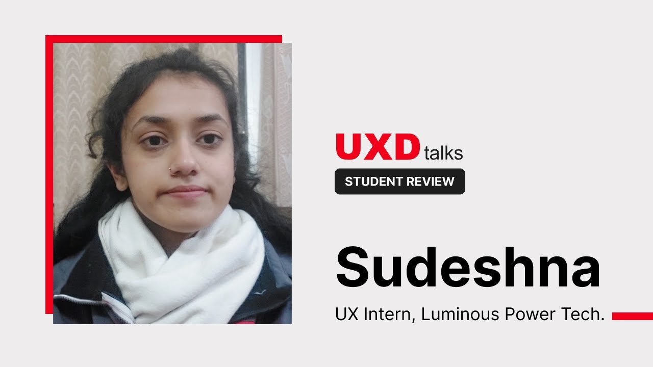Student review - Sudeshna | UXD Talks | UX Industry-Fit Course