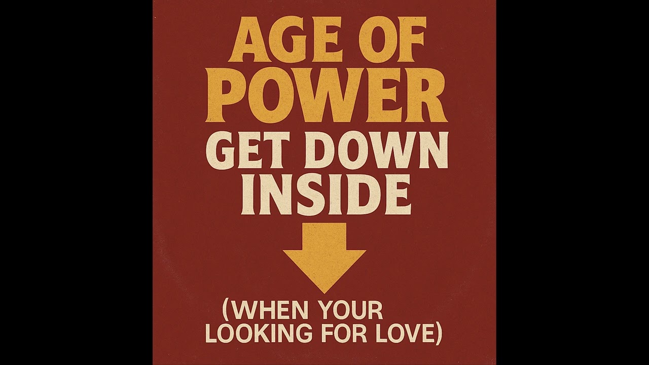 Age Of Power - Get Down Inside (When Your looking For Love)