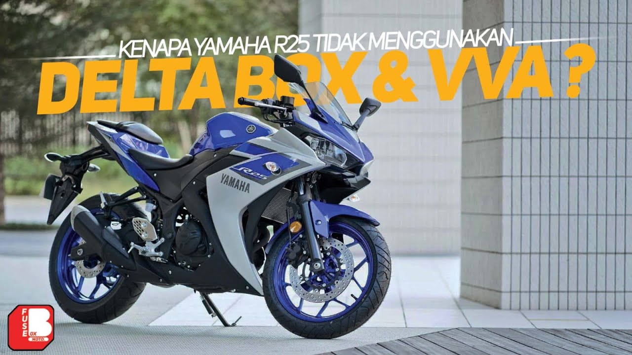 Kenapa Yamaha R25 Tidak Menggunakan Deltabox & VVA ? ?