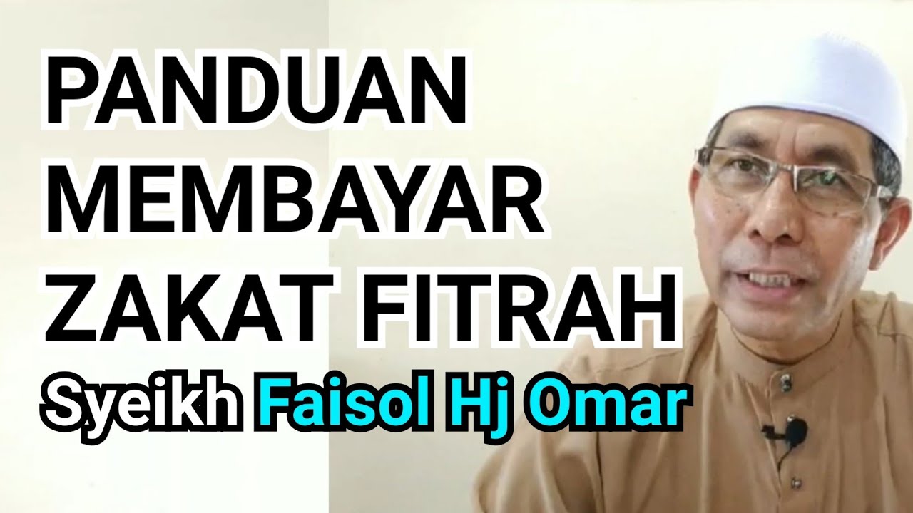 Panduan membayar zakat fitrah - Syeikh Faisol Hj Omar