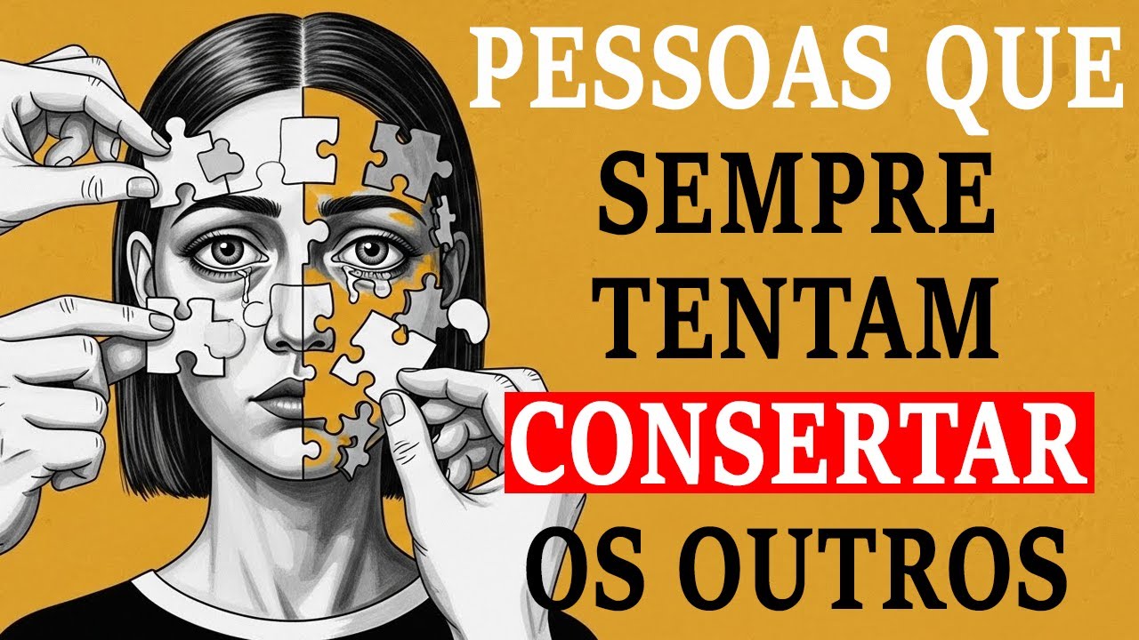 A psicologia das pessoas que Sempre TENTAM CONSERTAR os outros