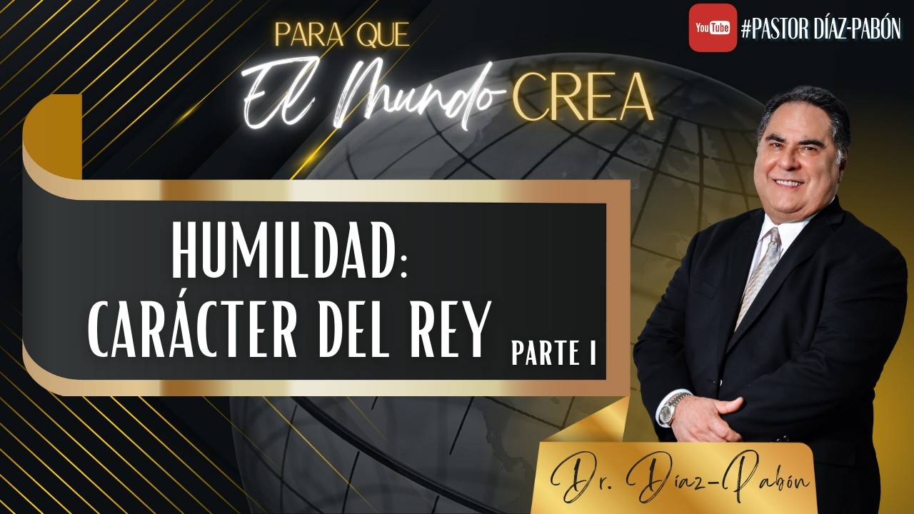 Para Que El Mundo Crea Humildad Caracter del Rey  Parte 1
