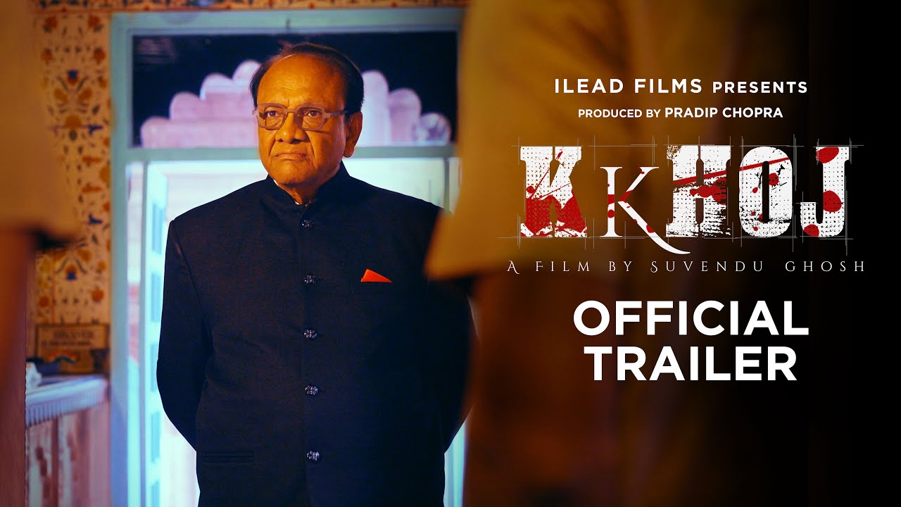 KKHOJ | OFFICIAL TRAILER | iLEAD FILMS | Producer: PRADIP CHOPRA | Direction : SUVENDU GHOSH
