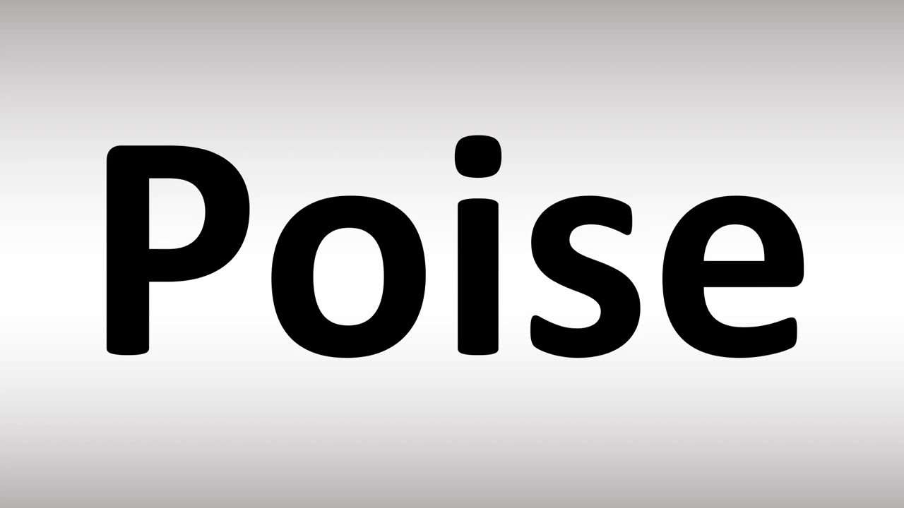 How to Pronounce Poise