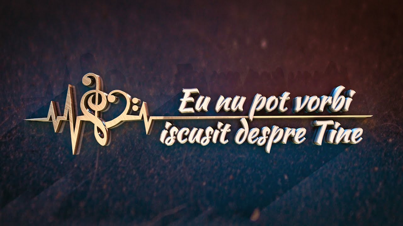 Eu nu pot vorbi iscusit despre Tine - Teofil Gușă