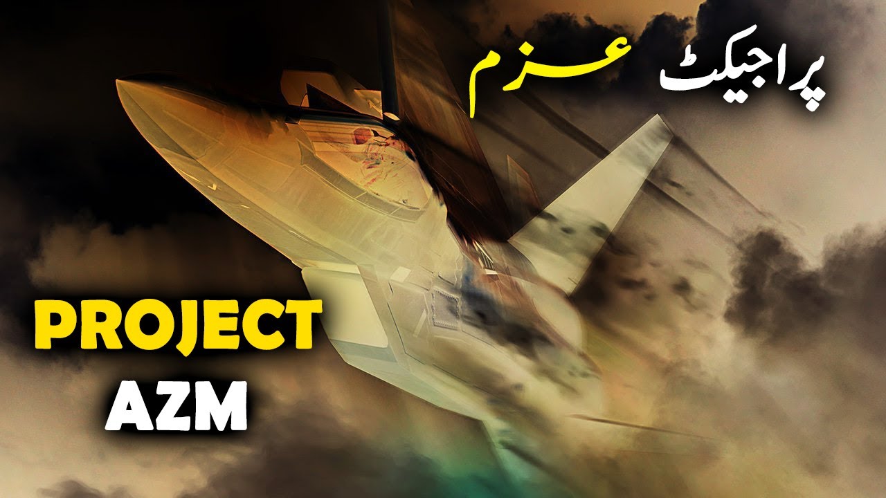 Project Azm | Fifth Generation Fighter of Pak Air Force | By Ababeel