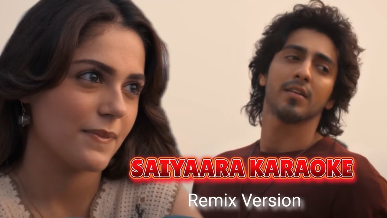 SAIYAARA KARAOKE REMIX with Lyrics (Male Version) (LOWER SCALE( A MAJOR)) | Ahaan Panday,Aneet Padda