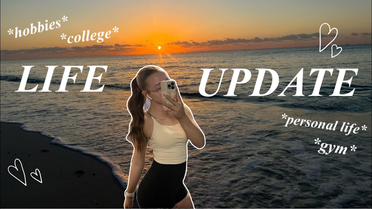 LIFE UPDATE *college, me, habits, personal life,  hobbies*