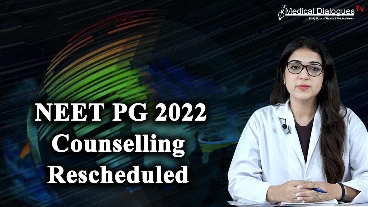 NEET PG 2022 Counselling Rescheduled