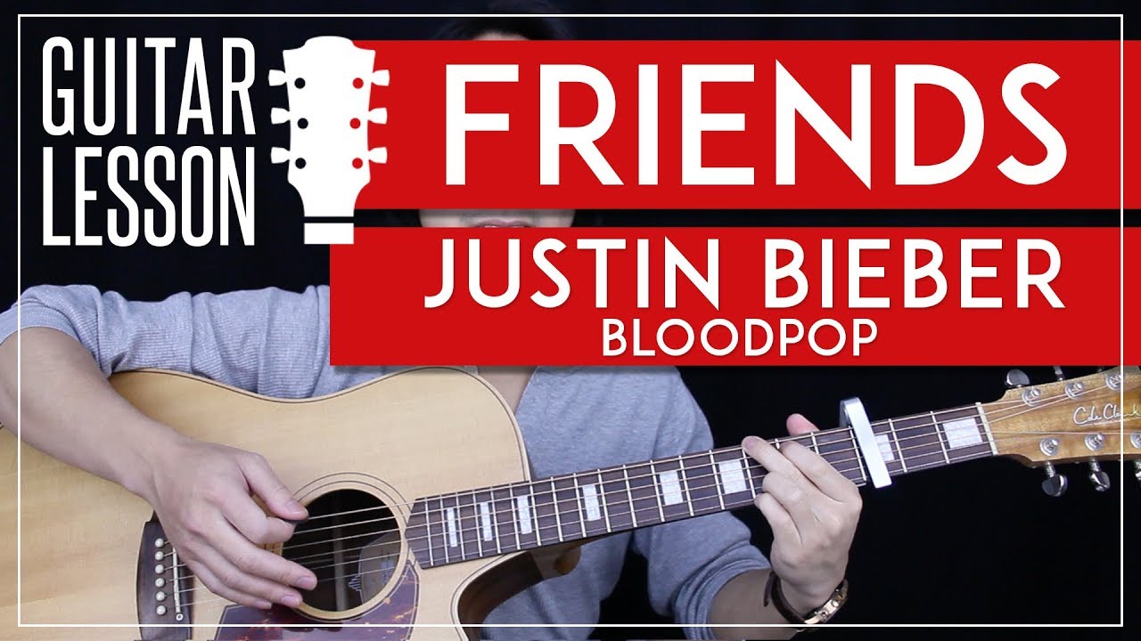 Friends Guitar Tutorial - Justin Bieber Bloodpop Guitar Lesson 🎸|Easy Chords + Tabs + Guitar Cover|
