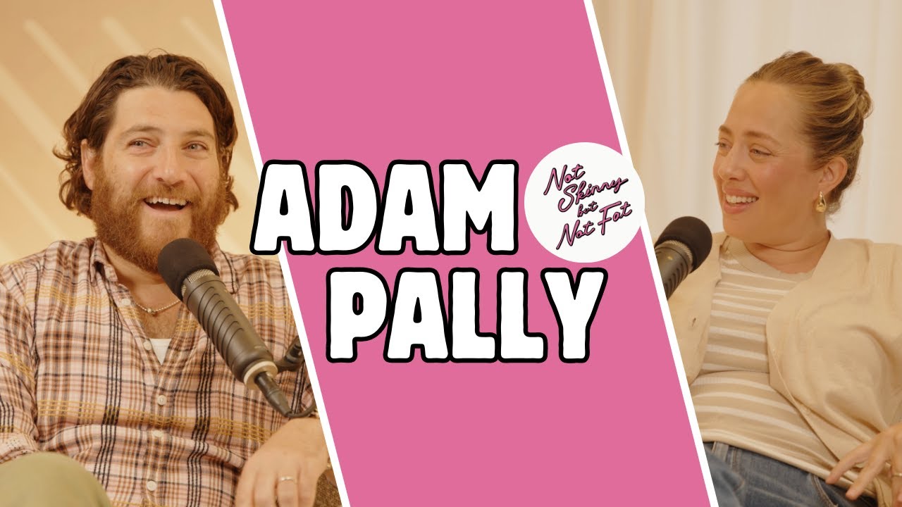 Adam Pally | Not Skinny But Not Fat