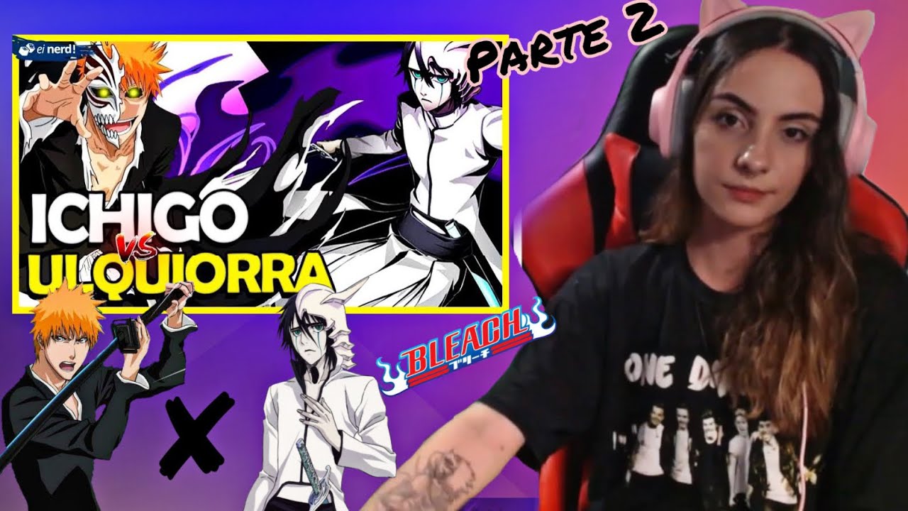 REACT ICHIGO VS ULQUIORRA (Bleach) Veja como foi! •Ei Nerd• parte 2 :)